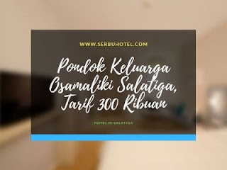 Pondok Keluarga Osamaliki Salatiga, Hotel Di Salatiga Tarif 300 Ribuan