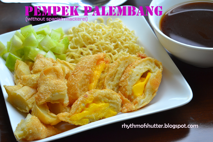 RHYTHM OF SHUTTER: Pempek Palembang ( fish cake )