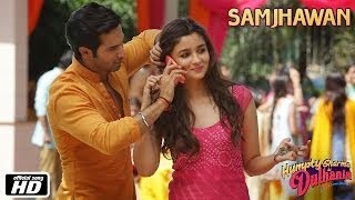 Watch Humpty Sharma Ki Dulhania "Samjhawan" Video Song