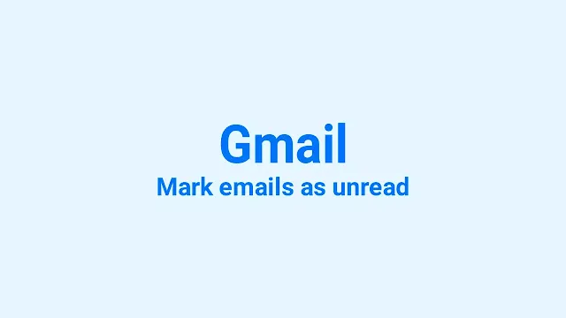 Mark emails as unread in Gmail on iPhone, Android, Desktop, Mac