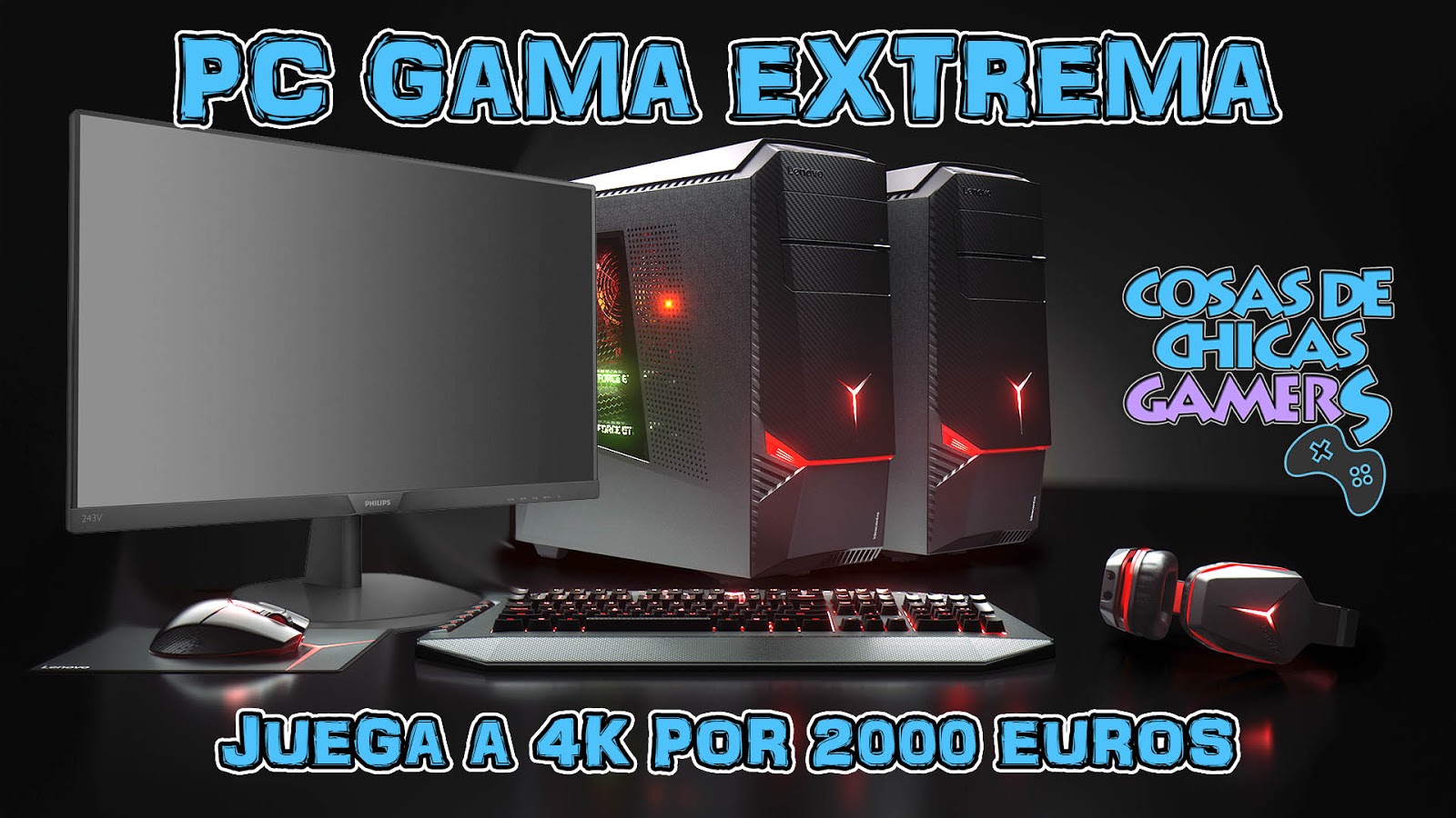 Presupuesto Pc Gama Extrema Juega A 4k Por 00 Euros Cosas De Chicas Gamers