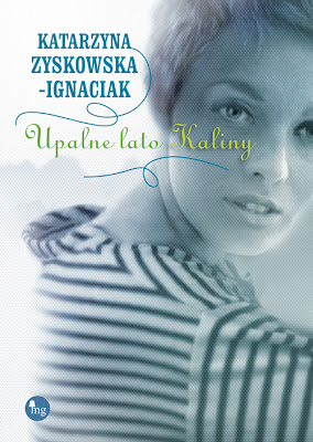 Katarzyna Zyskowska-Ignaciak – "Upalne lato Kaliny"