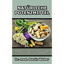 Natürliche Potenzmittel - Impotenz und Erektionsstörungen einfach und sicher beheben