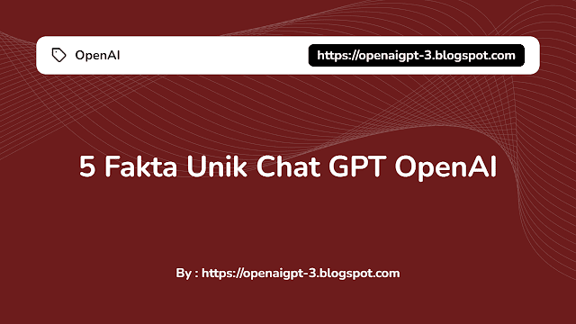 5 Fakta Unik Chat GPT OpenAI