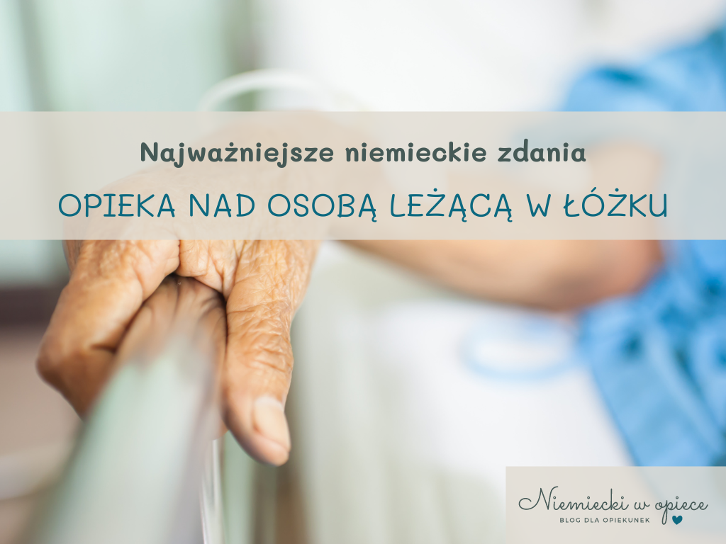 Najważniejsze niemieckie zdania - OPIEKA NAD OSOBĄ LEŻĄCĄ, niemiecki dla opiekunek