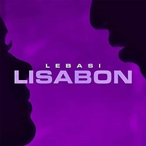 LEBASI - Lisabon [Exclusivo 2021] (Download MP3)