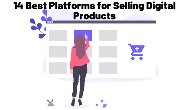 14 Best Platforms for Selling Digital Products