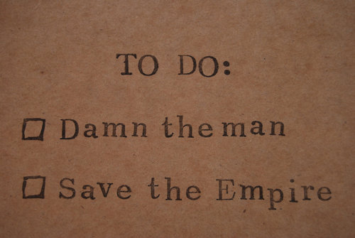 to do list damn the man and save the empire