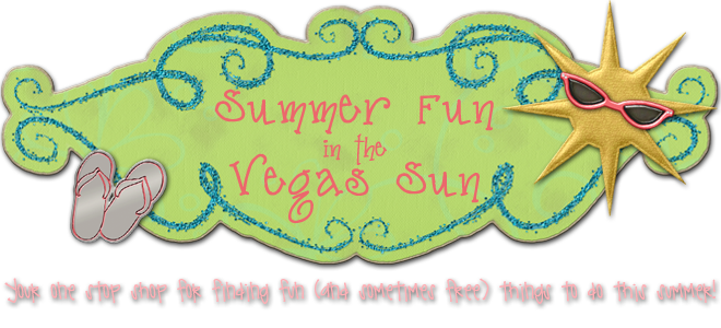 Summer Fun in the Vegas Sun!