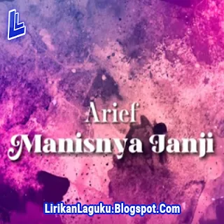 Lirik Lagu Arief - Manisnya Janji
