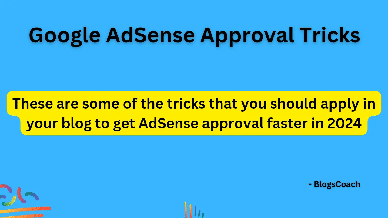 Google AdSense approval tricks in 2024