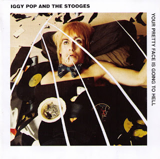 Iggy & the Stooges' Your Pretty Face Is Going to Hell