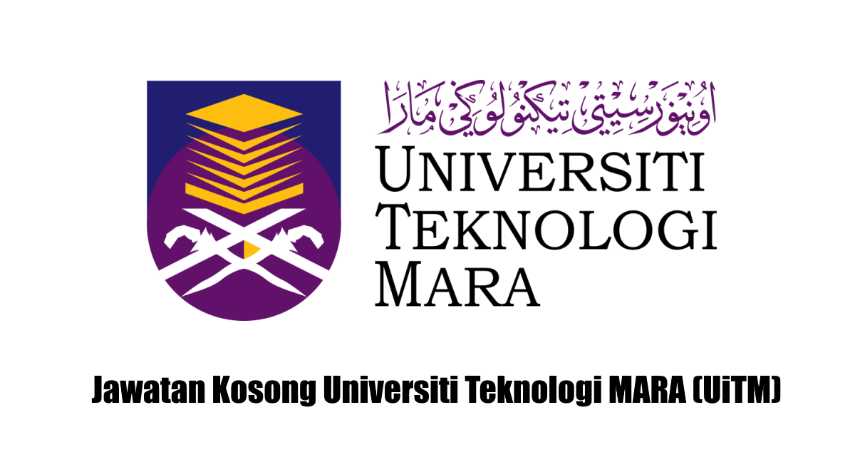 Jawatan Kosong Universiti Teknologi MARA (UiTM). Tarikh ...