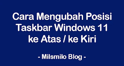 cara mengubah posisi taskbar di Windows 11, mengubah posisi taskbar Windows 11 ke atas, cara memindahkan taskbar ke bawah windows 11, mengubah dan memindahkan taskbar di laptop