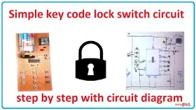 How to make simple key code lock switch circuit