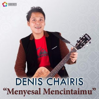 Denis Chairis - Menyesal Mencintaimu MP3
