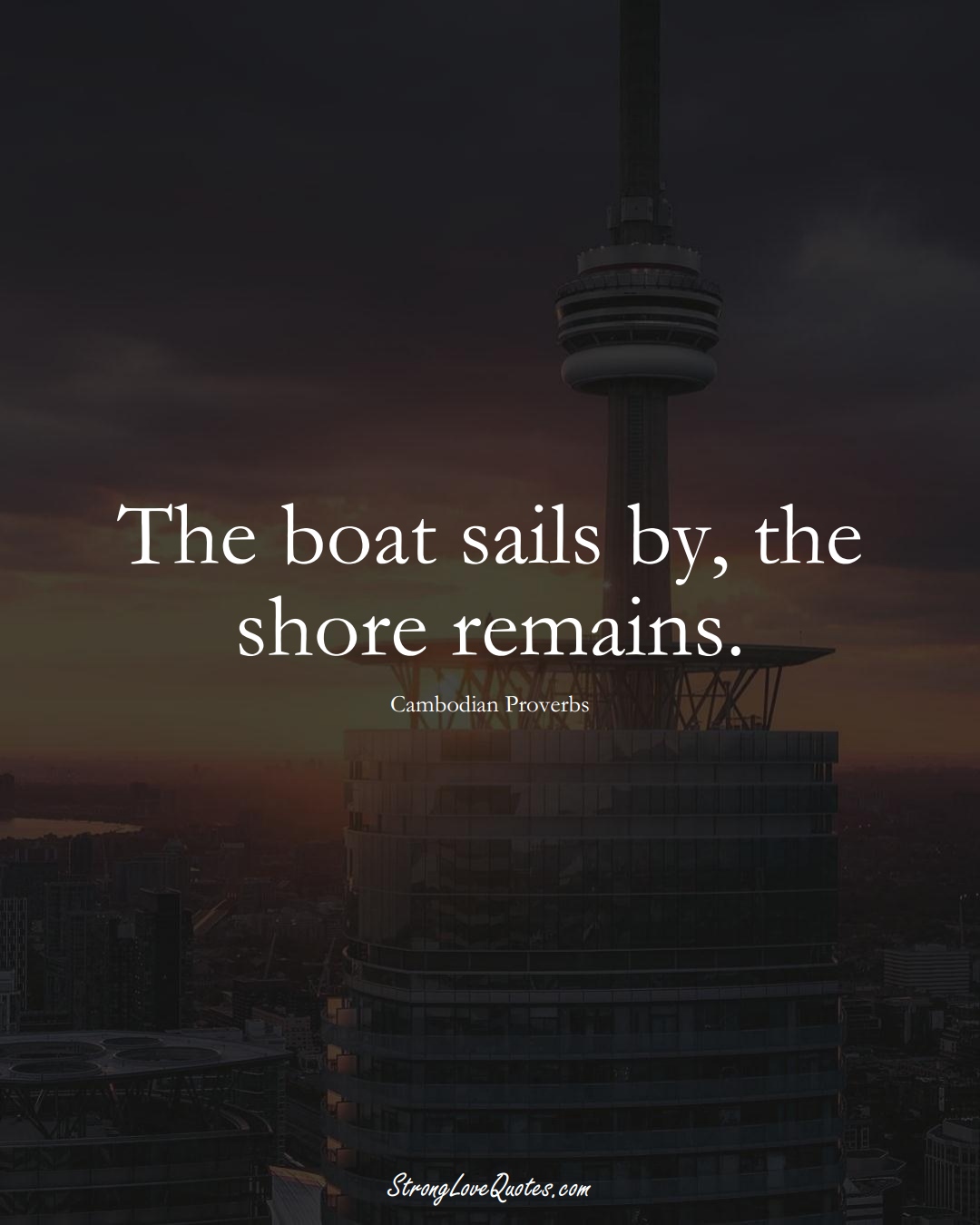 The boat sails by, the shore remains. (Cambodian Sayings);  #AsianSayings