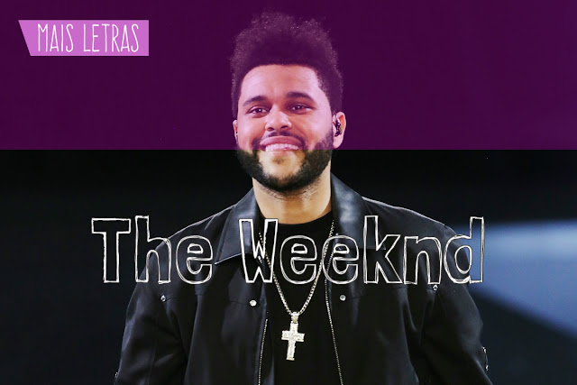 Mais Letras The Weeknd