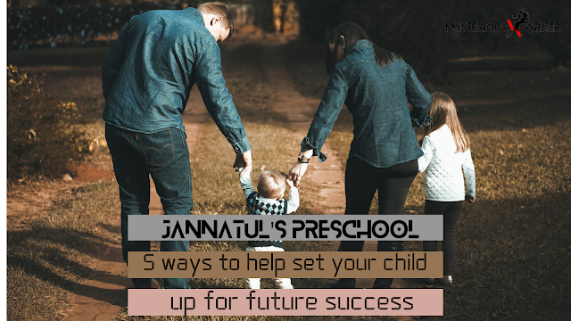 Jannatul's preschool : 5 ways to help set your child up for future success