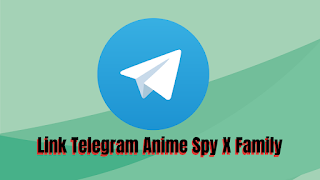 Link Telegram Anime Spy X Family