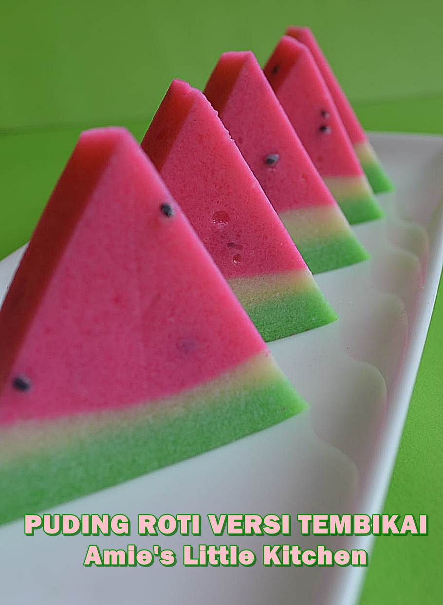 AMIE'S LITTLE KITCHEN: Puding Roti Versi Tembikai