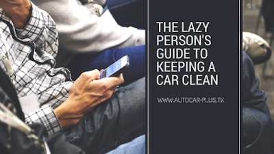 The Lazy Person's Guide to Keeping a Car Clean