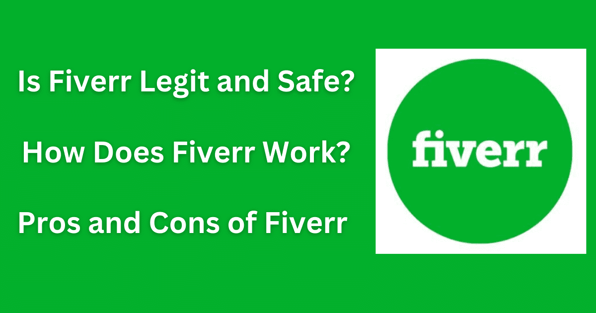 Is Fiverr Legit and Safe? | How Does Fiverr Work? Pros & Cons