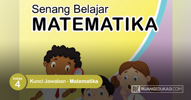 Kunci Jawaban Buku Tematik Senang Belajar Matematika Kelas 4