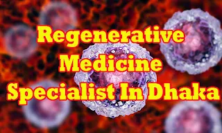 Regenerative Medicine Specialist in Dhaka