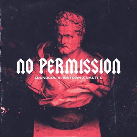 DOWNLOAD MP3 : Runtown - No Permission Ft. Nasty C


