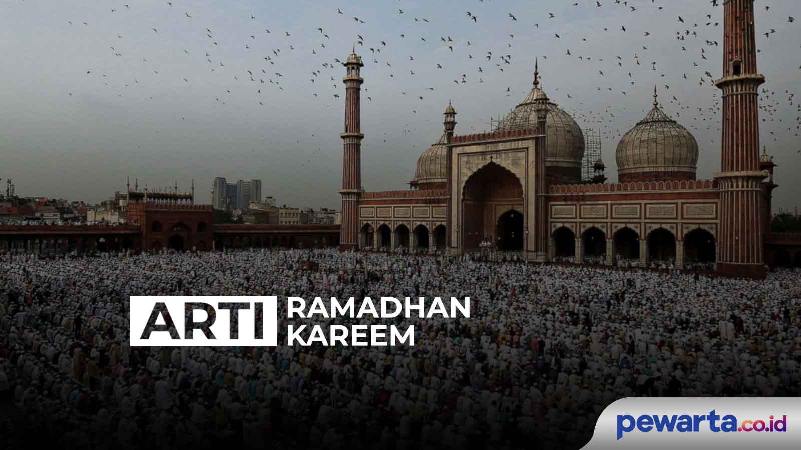 Belum Banyak yang Tahu, Ternyata Ini Arti Ramadhan Kareem yang BENAR