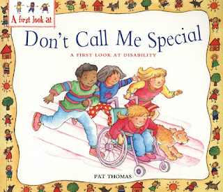 A childrens book entitled 'Don't call me special: a first look at disability' A group of children are playing with a child in a wheelchair. Written by Pat Thomas