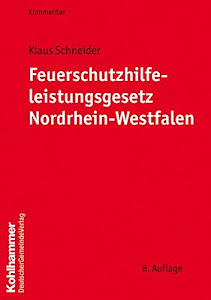 Feuerschutzhilfeleistungsgesetz Nordrhein-Westfalen: Kommentar für die Praxis