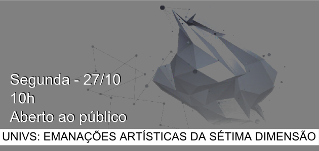 UNIVs: Emanações Artísticas da Sétima Dimensão