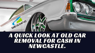 old car removal for cash in Newcastle.