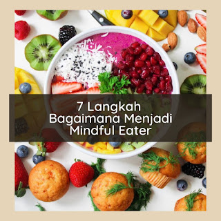 7 Langkah Bagaimana Menjadi Mindful Eater