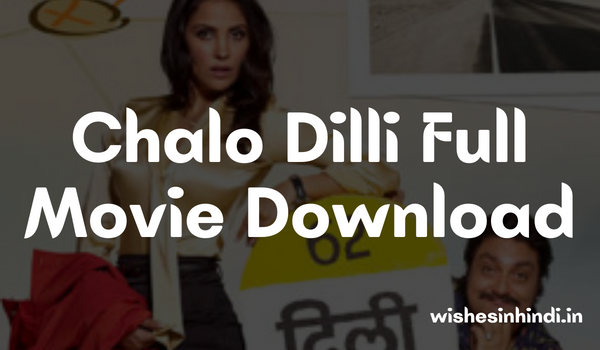 Chalo Dilli Full Movie Download