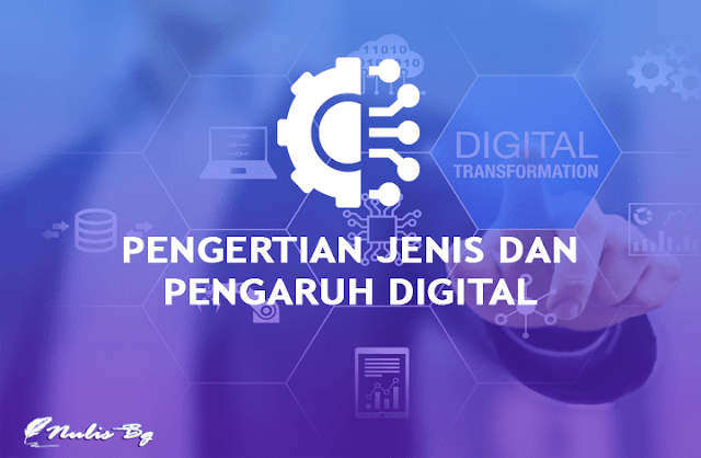 pengertian, jenis dan pengaruh digital dalam kehidupan