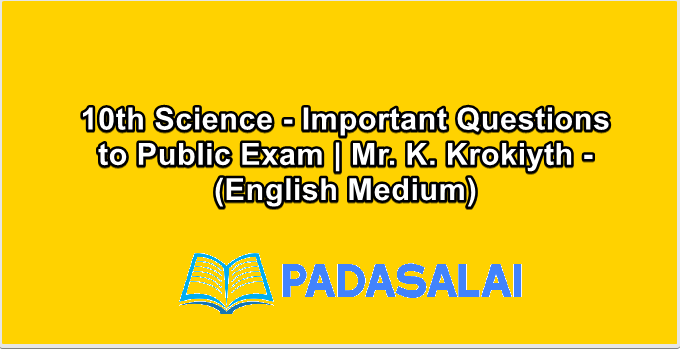 10th Science - Important Questions to Public Exam | Mr. K. Krokiyth - (English Medium)