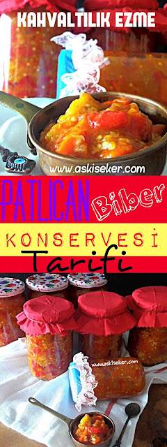 Kışlık Patlıcan ve Biber Konservesi Tarifi Nasıl Yapılır kahvaltılık ezme sos tarifi kolay nefis yöresel yemek tarifleri konserve yapmanın püf noktaları kış hazırlıkları