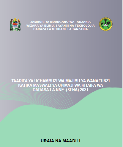 REPORT FOR STANDARD FOUR NATIONAL ASSESSMENT (SFNA) URAIA NA MAADILI 2021/ RIPOTI YA UCHAMBUZI WA  MITIHANI YA DARASA LA NNE URAIA NA MAADILI 2021