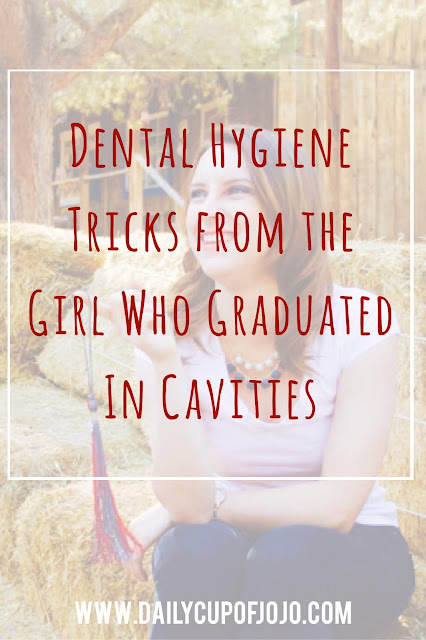 Dental Hygiene Tricks From The Girl Who Graduated in Cavities