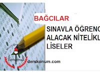 BAĞCILAR SINAVLA ÖĞRENCİ ALAN LİSELER