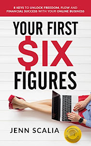 Your First Six Figures: Eight Keys to Unlock Freedom, Flow and Financial Success with Your Online Business (English Edition)