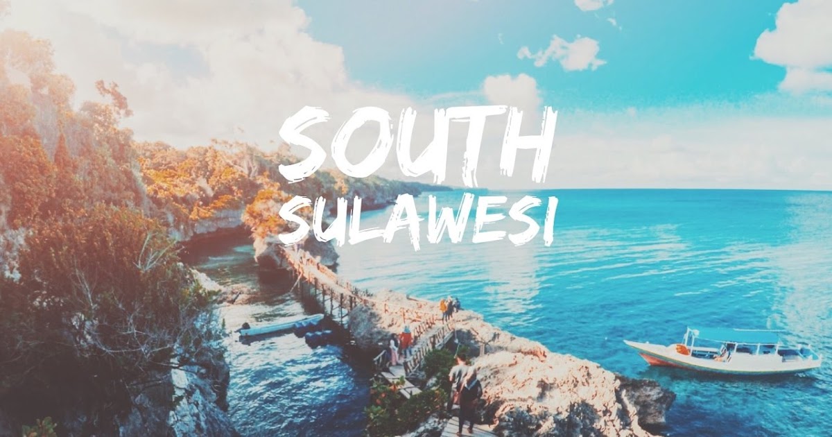 Destinasi Wisata di  Sulawesi  Selatan yang Wajib Dikunjungi 