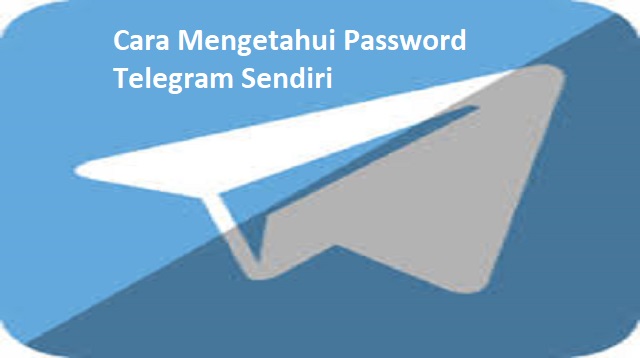Cara Mengetahui Password Telegram Sendiri