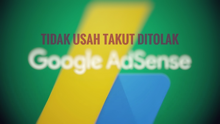 takut-ditolak-google-adsense