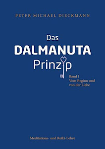 Das Dalmanuta Prinzip: Vom Beginn und von der Liebe