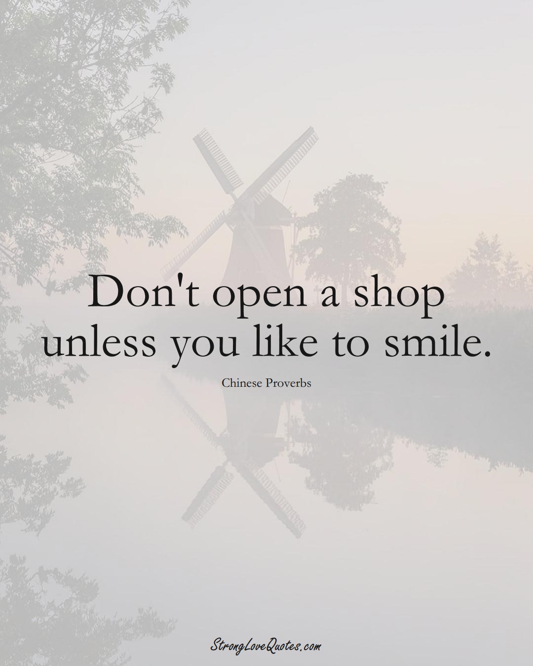 Don't open a shop unless you like to smile. (Chinese Sayings);  #AsianSayings
