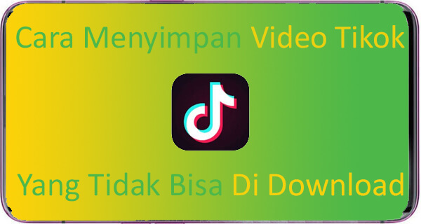 Cara Download Video Tiktok Yang Tidak Bisa Di Download